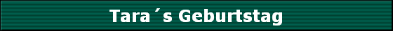 Tara�s Geburtstag